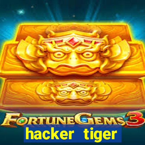 hacker tiger fortune gratis